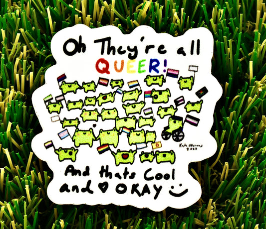 Oh They Are All Queer Sticker